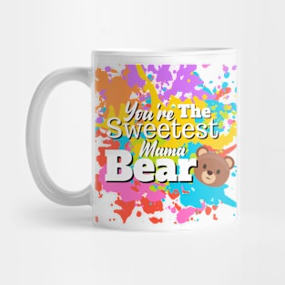 You're The Sweetest Mama Bear Mug